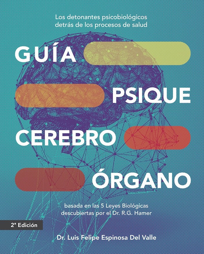 GUÍA PSIQUE - CEREBRO - ÓRGANO basada en las 5 Leyes Biológicas descubiertas por el Dr. R.G. Hamer. 2a edición en Preventa (lanzamiento 27 de noviembre 2025).